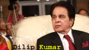 Dilip Kumar