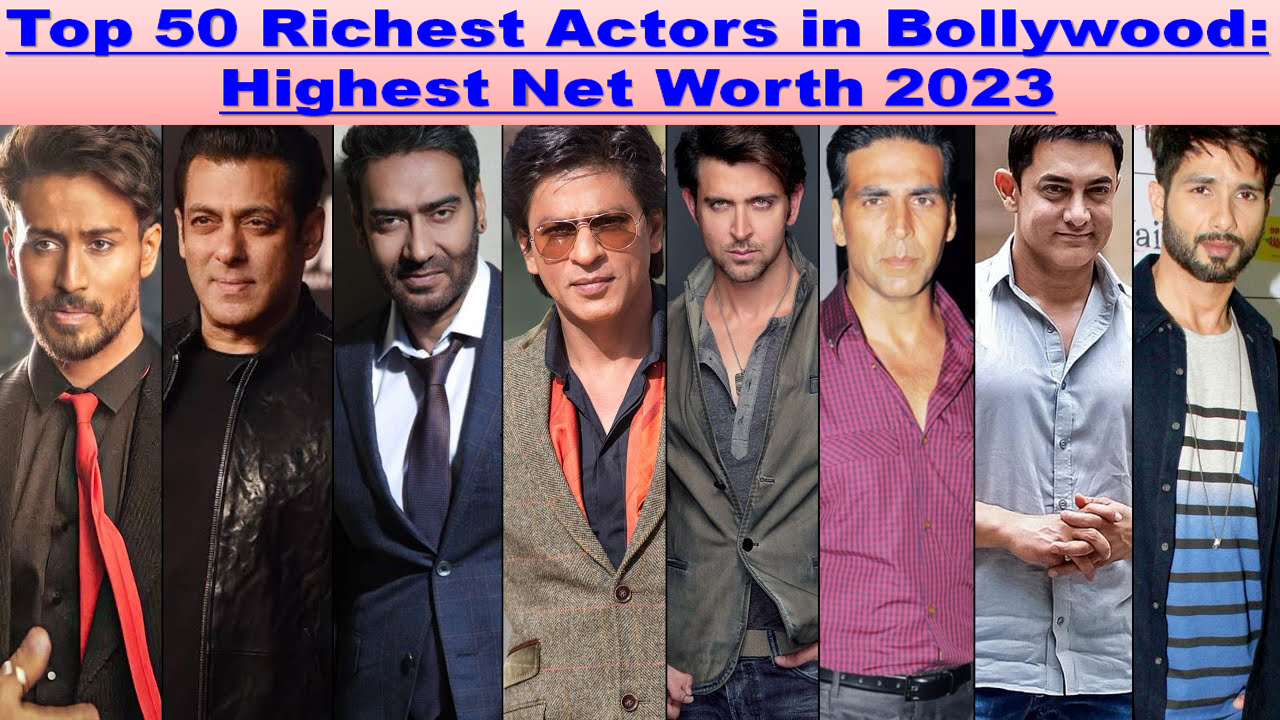 Top 50 Richest Actors in Bollywood STUDY POINT