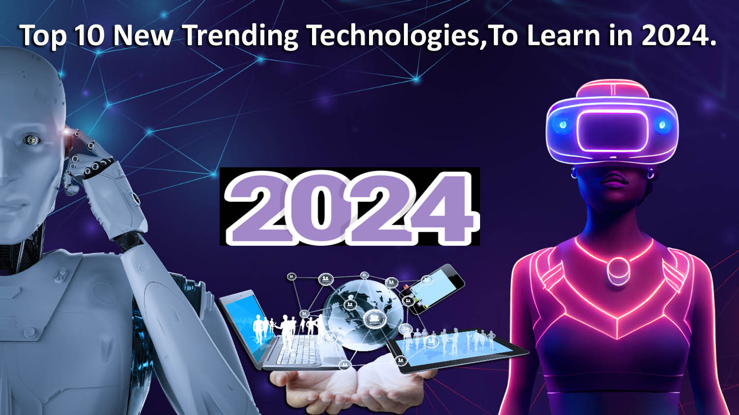 Top 10 New Trending Technologies,To Learn in 2024.